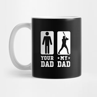 Baseball Your Dad vs My Dad Shirt Baseball Dad Gift Mug